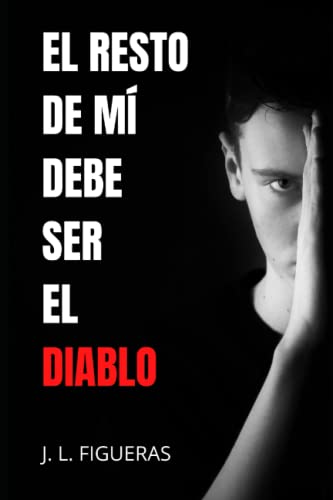 El resto de mí debe ser el diablo: (no podrás dejar de leerlo)