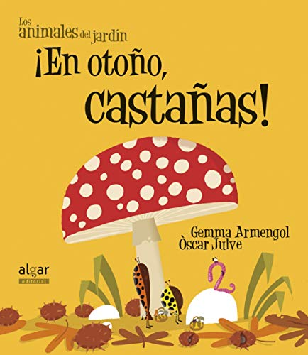 ¡En Otoño, Castañas!: 12 (Los animales del jardín)