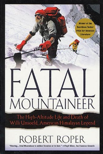 Fatal Mountaineer: The High-Altitude Life and Death of Willi Unsoeld, American Himalayan Legend (English Edition)