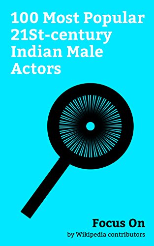 Focus On: 100 Most Popular 21St-century Indian Male Actors: Prabhas, Vinod Khanna, Shah Rukh Khan, Salman Khan, Aamir Khan, Rana Daggubati, Amitabh Bachchan, ... Saif Ali Khan, etc. (English Edition)