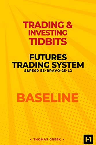 Futures Trading System S&P 500 ES-Bravo-15-L2 | Issue 1 | Trading and Investing Tidbits! (Futures Trading System: S&P 500: ES-Bravo-15-L2) (English Edition)