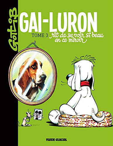 Gai-Luron rit de se voir si beau en ce miroir (French Edition)