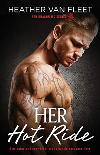 Her Hot Ride: A gripping and sexy biker mc romantic suspense novel: 3 (Red Dragon MC Series)