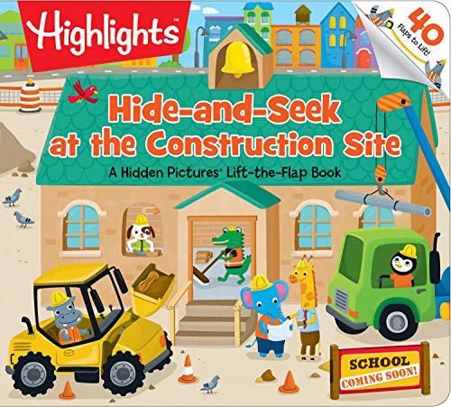 Hide-and-Seek at the Construction Site: A Hidden Pictures® Lift-the-Flap book (Highlights Lift-the-Flap Books)