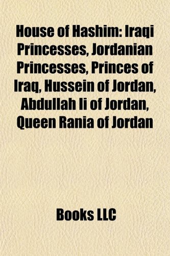 House of Hashim: Hussein of Jordan, Abdullah II of Jordan, Queen Rania of Jordan, Faisal I of Iraq, Ghazi of Iraq, Abdullah I of Jordan: Hussein of ... El Hassan, Prince Hamzah bin Al Hussein