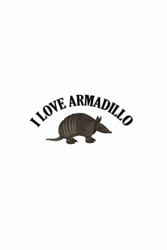 I love Armadillo: Animals Amazing facts pet record 100 pages blank Lined page Journal for Armadillo lovers