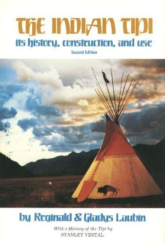 Indian Tepee: Its History, Construction and Use