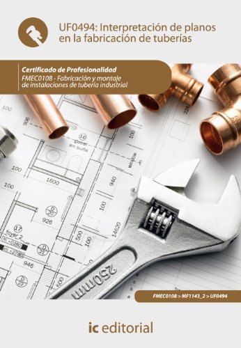 Interpretación de planos en la fabricación de tuberías. fmec0108 - fabricación y montaje de instalaciones de tubería industrial