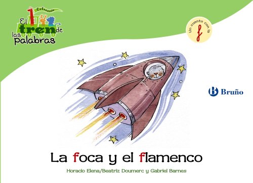 La foca y el flamenco: Un cuento con la F (Castellano - A PARTIR DE 3 AÑOS - LIBROS DIDÁCTICOS - El tren de las palabras)