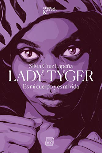 Lady Tyger: Es mi cuerpo y es mi vida (Héroes y villanos nº 2)