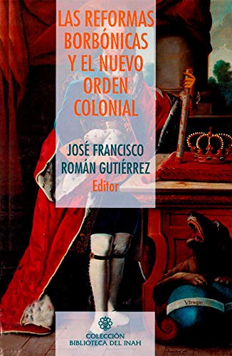 Las reformas borbónicas y el nuevo orden colonial (Historia)