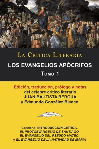 Los Evangelios Apócrifos Tomo 1, Colección La Crítica Literaria por el célebre crítico literario Juan Bautista Bergua, Ediciones Ibéricas