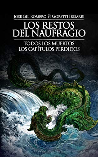 LOS RESTOS DEL NAUFRAGIO: TODOS LOS MUERTOS. LOS CAPÍTULOS PERDIDOS.