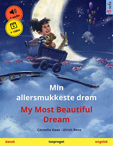 Min allersmukkeste drøm – My Most Beautiful Dream (dansk – engelsk): Tosproget børnebog, med online lydbog og video (Sefa billedbøger på to sprog) (Danish Edition)