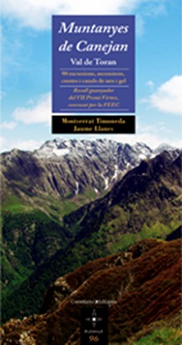 Muntanyes de Canejan. Val de Toran: 90 excursions, ascensions, crestes i canals de neu i gel. (Recull guanyador del VII Premi Vèrtex convocat per la ... Excursionistes de Catalunya).: 96 (Azimut)