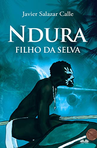 Ndura. Filho Da Selva (Portuguese Edition)