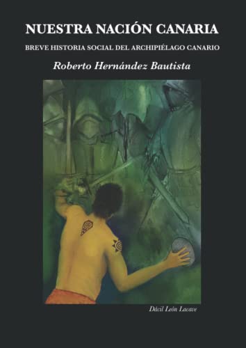 NUESTRA NACIÓN CANARIA: BREVE HISTORIA SOCIAL DEL ARCHIPIÉLAGO CANARIO