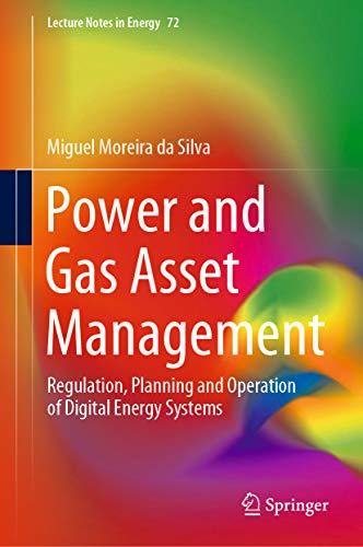 Power and Gas Asset Management: Regulation, Planning and Operation of Digital Energy Systems (Lecture Notes in Energy Book 72) (English Edition)