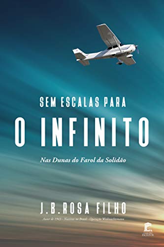 SEM ESCALAS PARA O INFINITO: Nas Dunas do Farol da Solidão (Portuguese Edition)