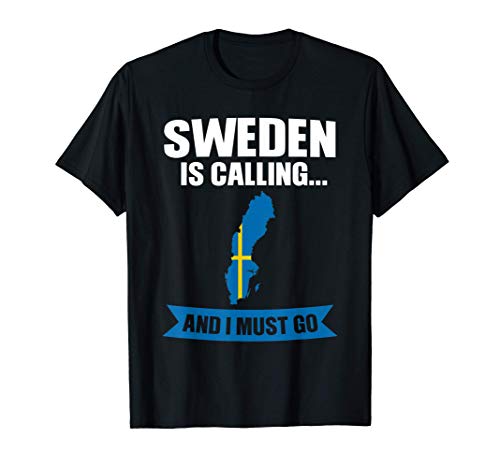 Suecia está llamando y debo ir regalo sueco Camiseta