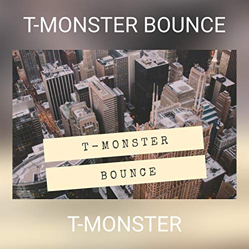 T-MONSTER BOUNCE [Explicit]