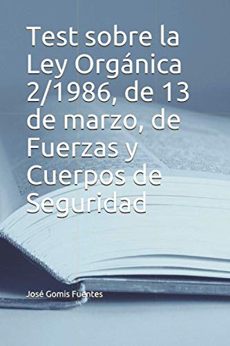 Test sobre la Ley Orgánica 2/1986, de 13 de marzo, de Fuerzas y Cuerpos de Seguridad