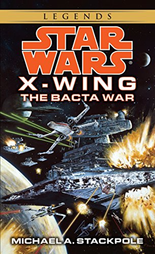 The Bacta War: Star Wars Legends (X-Wing): 4 (Star Wars: X-Wing - Legends)