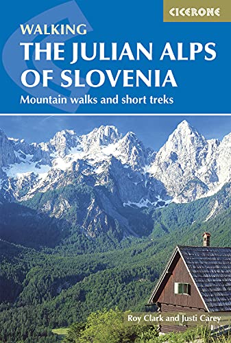 The Julian Alps of Slovenia: Mountain Walks and Short Treks (Cicerone Walking Guide) [Idioma Inglés]