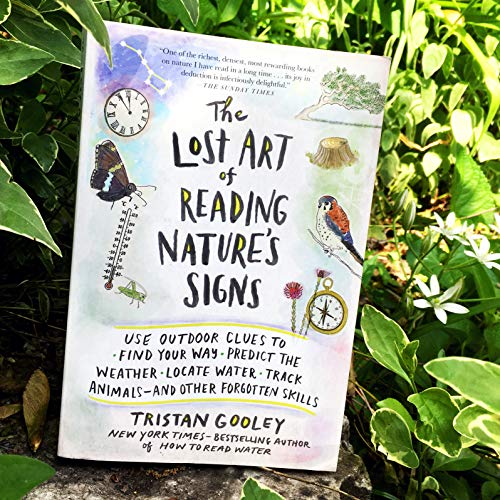 The Lost Art of Reading Nature's Signs: Use Outdoor Clues to Find Your Way, Predict the Weather, Locate Water, Track Animals--And Other Forgotten ... Other Forgotten Skills (Natural Navigation)