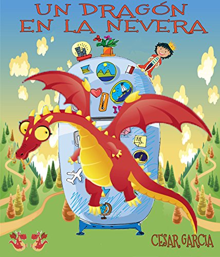 Un dragón en la nevera. Novela Infantil (El mundo mágico de la nevera nº 2)