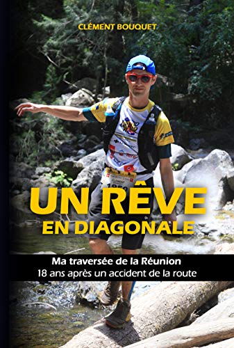 Un rêve en Diagonale: Ma traversée de la Réunion 18 ans après un accident de la route (French Edition)