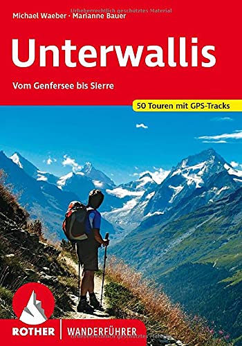 Unterwallis: Vom Genfersee bis Sierre. 50 Touren mit GPS-Tracks