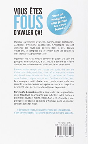 Vous êtes fous d'avaler ça !: Un industriel de l'agroalimentaire dénonce (Document)