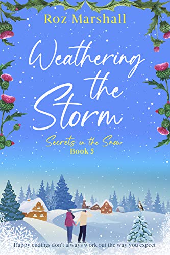 Weathering the Storm: An inspiring tale of unexpected happy endings (Secrets in the Snow Book 5) (English Edition)