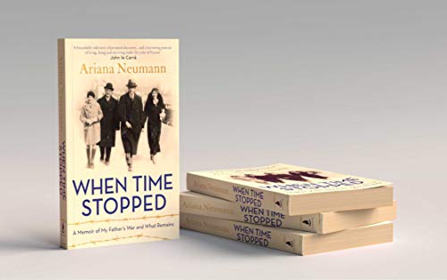 When Time Stopped: A Memoir of My Father's War and What Remains