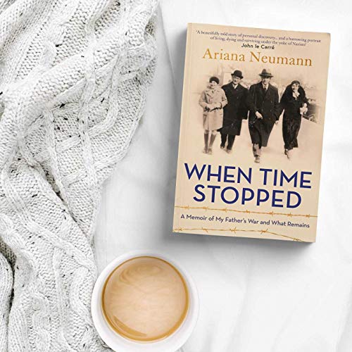 When Time Stopped: A Memoir of My Father's War and What Remains