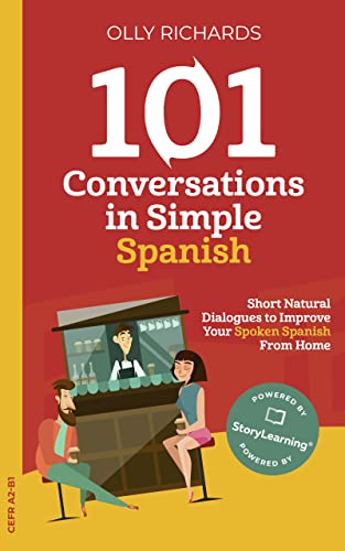 101 Conversations in Simple Spanish: Short Natural Dialogues to Boost Your Confidence & Improve Your Spoken Spanish