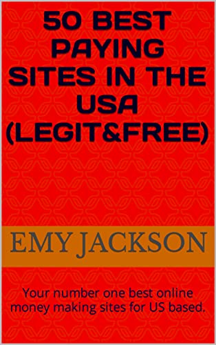 50 BEST PAYING SITES IN THE USA (FREE): Your number one best online money making sites for US based. (English Edition)