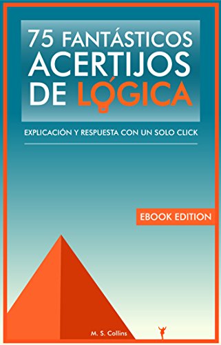 75 fantásticos acertijos de lógica: Explicación y respuesta con un solo click