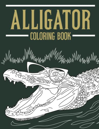 Alligator Coloring Book: Coloring Books for Adults, Crocodile Coloring Pages, Reptiles Coloring, See You Later Alligator, Coloring Gift