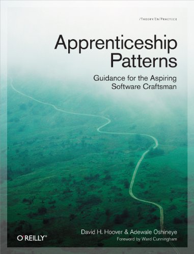 Apprenticeship Patterns: Guidance for the Aspiring Software Craftsman (English Edition)