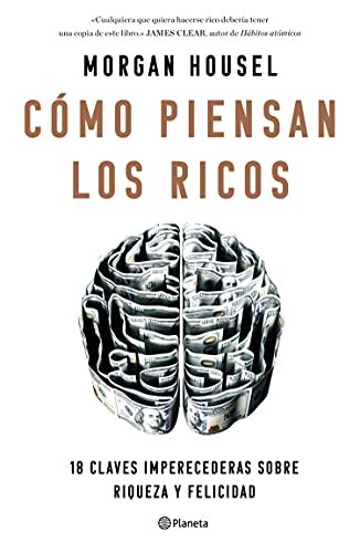 Cómo piensan los ricos: 18 claves imperecederas sobre riqueza y felicidad (No Ficción)