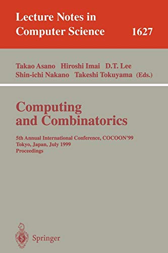 Computing and Combinatorics: 5th Annual International Conference, COCOON'99, Tokyo, Japan, July 26-28, 1999, Proceedings: 1627 (Lecture Notes in Computer Science)