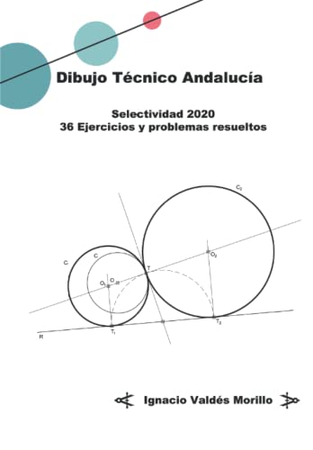 DIBUJO TECNICO ANDALUCIA. SELECTIVIDAD 2020. 36 EJERCICIOS Y PROBLEMAS RESUELTOS.: SOLUCIONES PASO A PASO