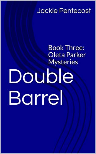 Double Barrel: Book Three: Oleta Parker Mysteries (English Edition)