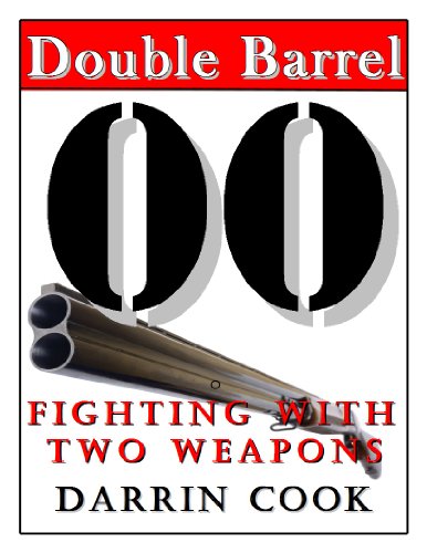 Double Barrel: Fighting with Two Weapons (English Edition)