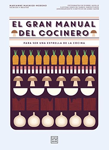 El gran manual del cocinero: Para ser un maestro de los fogones (Técnicas culinarias)