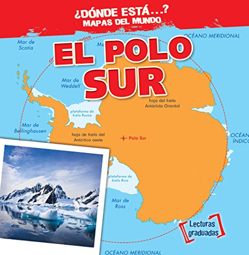 El polo sur/ The South Pole (Dónde está…? Mapas del mundo/ Where on Earth? Mapping Parts of the World)