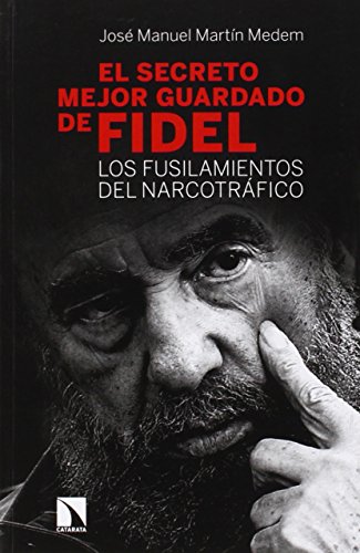 El Secreto Mejor Guardado De Fidel: Los fusilamientos del narcotráfico (COLECCION MAYOR)