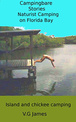 Florida Bay Naturist Camping: Then and now naturist camping on Florida Bay (Campingbare Stories Book 18) (English Edition)